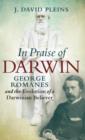 In Praise of Darwin : George Romanes and the Evolution of a Darwinian Believer - Book