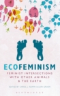 Ecofeminism: Feminist Intersections with Other Animals and the Earth - Book