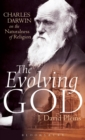 The Evolving God : Charles Darwin on the Naturalness of Religion - Book