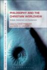 Philosophy and the Christian Worldview : Analysis, Assessment and Development - Book