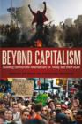 Beyond Capitalism : Building Democratic Alternatives for Today and the Future - Book