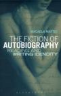 The Fiction of Autobiography : Reading and Writing Identity - Book