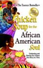 Chicken Soup for the African American Soul : Celebrating and Sharing Our Culture One Story at a Time - Book