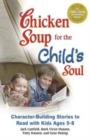Chicken Soup for the Child's Soul : Character-Building Stories to Read with Kids Ages 5-8 - Book