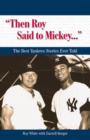 "Then Roy Said to Mickey. . ." : The Best Yankees Stories Ever Told - eBook
