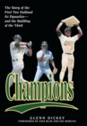 Champions : The Story of the First Two Oakland A's Dynasties-and the Building of the Third - eBook