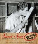 Sweet Spot : 125 Years of Baseball and the Louisville Slugger - eBook