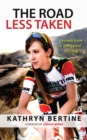 The Road Less Taken : Lessons from a Life Spent Cycling - eBook