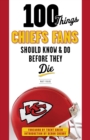 100 Things Chiefs Fans Should Know &amp; Do Before They Die - eBook
