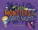 Even Monsters Say Good Night - Book