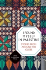 I Found Myself In Palestine : Stories of Love and Renewal from around the Globe (2nd Edition) - Book