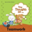 Tiny Thoughts on Teamwork : The benefits of working together with others - Book