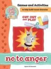 No To Anger - Games and Activities : Games and Activities to Help Build Moral Character - Book