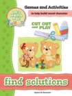 Find Solutions - Games and Activities : Games and Activities to Help Build Moral Character - Book