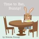 Time to Eat, Bunny! - Book