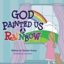 God Painted Us a Rainbow - Book
