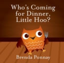Who's Coming for Dinner, Little Hoo? - Book
