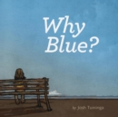 Why Blue? - Book