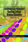 Courageous Pedagogy : Enacting Critical Science Education - Book