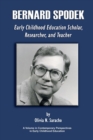 Bernard Spodek, Early Childhood Education Scholar, Researcher, and Teacher - Book