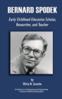 Bernard Spodek : Early Childhood Education Scholar, Researche, and Teacher - Book