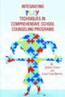 Integrating Play Techniques in Comprehensive School Counseling Programs - Book