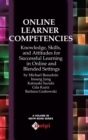 Online Learner Competencies : Knowledge, Skills, and Attitudes for Successful Learning in Online Settings - Book