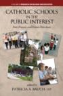 Catholic Schools and the Public Interest : Past, Present, and Future Directions - Book