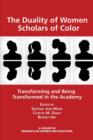 The Duality of Women Scholars of Color : Transforming and Being Transformed in the Academy - Book