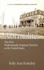 Normalites : The First Professionally Prepared Teachers in the United States - Book