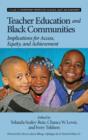 Teacher Education and Black Communities : Implications for Access, Equity and Achievement - Book