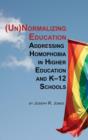 Unnormalizing Education : Addressing Homophobia in Higher Education and K-12 Schools - Book