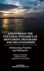 Uncovering the Cultural Dynamics in Mentoring Programs and Relationships : Enhancing Practice and Research - Book