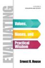 Evaluating : Values, Biases, and Practical Wisdom - Book