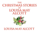 The Christmas Stories of Louisa May Alcott - eAudiobook
