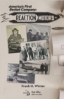 America's First Rocket Company : Reaction Motors, Inc. - Book