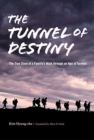 The Tunnel of Destiny : The True Story of a Family's Walk through an Age of Turmoil - Book