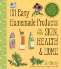 101 Easy Homemade Products for Your Skin, Health & Home - Book