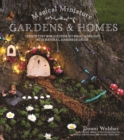 Magical Miniature Gardens & Homes : Create Tiny Worlds of Fairy Magic & Delight with Natural, Handmade Decor - Book