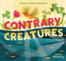 Contrary Creatures : Unique Animal Opposites - Book