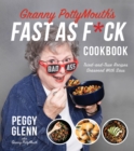 Granny PottyMouth’s Fast as F*ck Cookbook : Tried and True Recipes Seasoned with Sass - Book