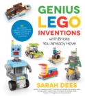 Genius LEGO Inventions with Bricks You Already Have : 40+ New Robots, Vehicles, Contraptions, Gadgets, Games and Other STEM Projects with Real Moving Parts - Book