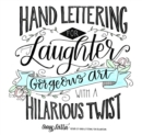 Hand Lettering for Laughter : Gorgeous Art with a Hilarious Twist - Book