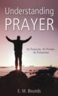 Understanding Prayer : Its Purpose, Its Power, Its Potential - eBook