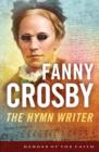 Fanny Crosby : The Hymn Writer - eBook
