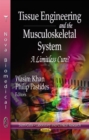 Tissue Engineering & the Musculoskeletal System : A Limitless Cure? - Book