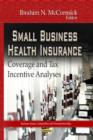 Small Business Health Insurance : Coverage & Tax Incentive Analyses - Book