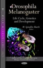 Drosophila Melanogaster : Life cycle, Genetics and Development - eBook
