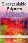 Biodegradable Polymers : Processing, Degradation and Applications - eBook