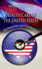 Health Care in the United States : Development and Considerations. Volume 1 - eBook